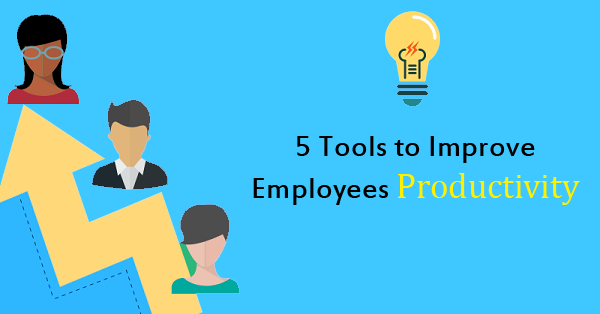 5 tools to improve employees productivity
